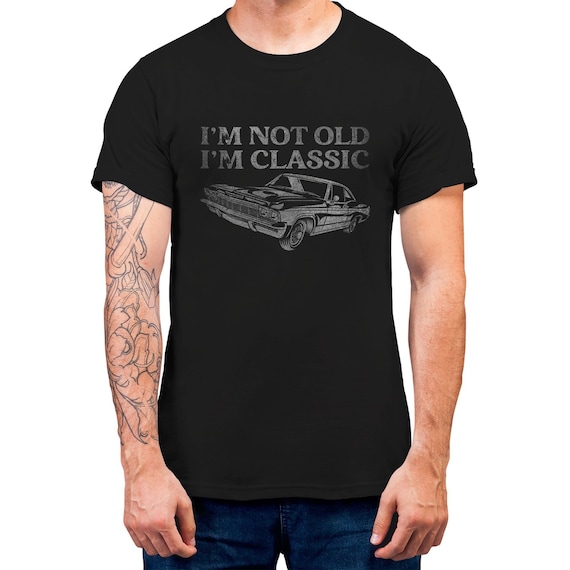 I'm Not Old I'm Classic, Birthday T-shirt For Men, Birthday Gift Shirt, Retro Classic Car T shirt, Funny Birthday Tee S-5XL