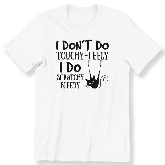 Funny Black Cat, T-shirt For Men And Women I Don't Do Touchy - Feely, Funny Slogan Top,Funny Black Cat Shirt,Funny Cat Shirt,Gift Shirt