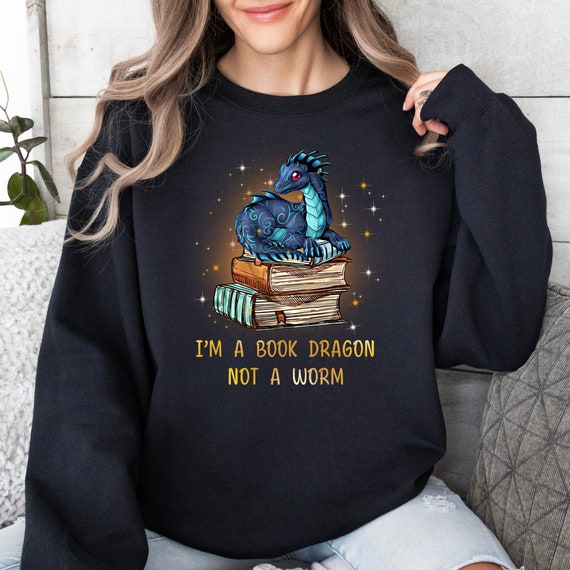 I am A Book Dragon Not A Worm For Unisex Sweatshirt Book Lovers Gift Jumper Book Worm Book Dragon Sweatshirt Bookish Gift Sweatshirt