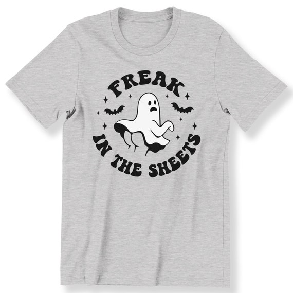 Freak In The Sheets For Men And Women T-shirt Funny Ghost Halloween Gift T-shirt Halloween Vibe T-shirt Ghost Lovers Top Plus Size Available