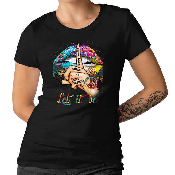 Hippie Lips Whisper Words Of Wisdom Ladies T-shirt Let It Be Hippie Girl T-shirt Men's Size Available