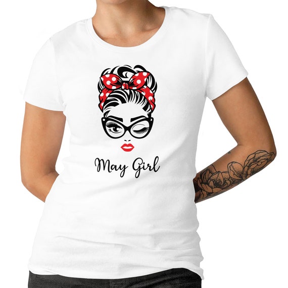 May Girl Ladies T-shirt May Girl Birthday Trendy Nice Birthday Gift  T-shirt