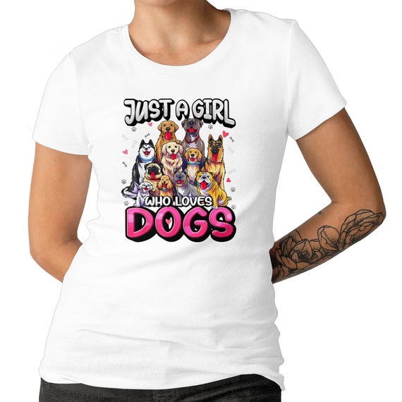 Just A Girl Who Loves Dogs Ladies Girls Kids T-shirt Men's Size Available Top Graphic Shirt Funny Puppy Dog Lover T-shirt  Gift Shirt