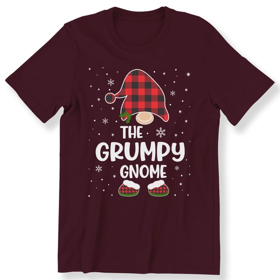 The Grumpy Gnome For Men Women And Kids T-shirt Funny Grumpy Gnome Christmas Gift Top Christmas Gnome Gift T-shirt