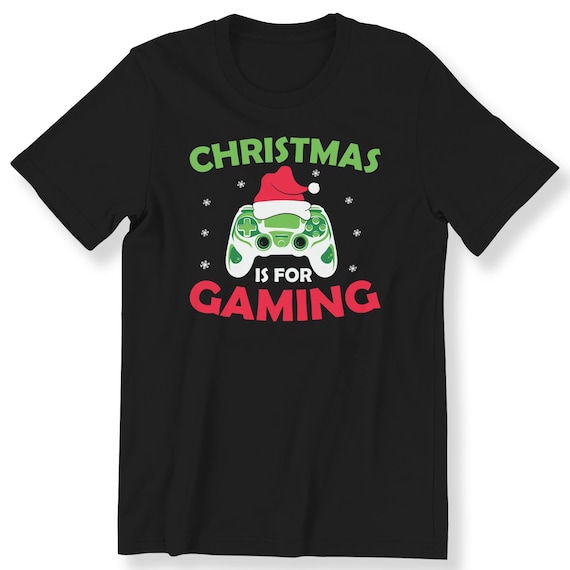 Christmas Shirt For Gamers Mens Ladies Kids T-shirt Christmas Is For Gaming Tee Gaming T-shirt Xmas Gift Shirt