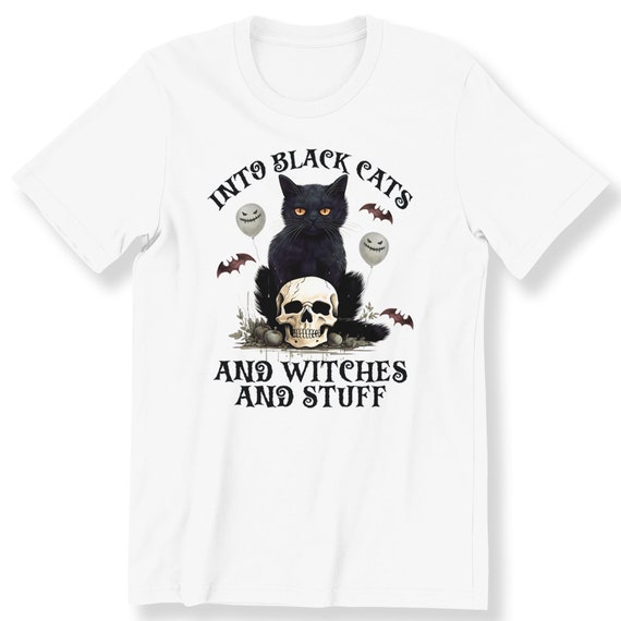 Into Black Cats and Witches and Stuff Shirt For Men And Women T-shirt Halloween Gift T-shirt Cat Lovers Tee Witchy Vibes Shirt