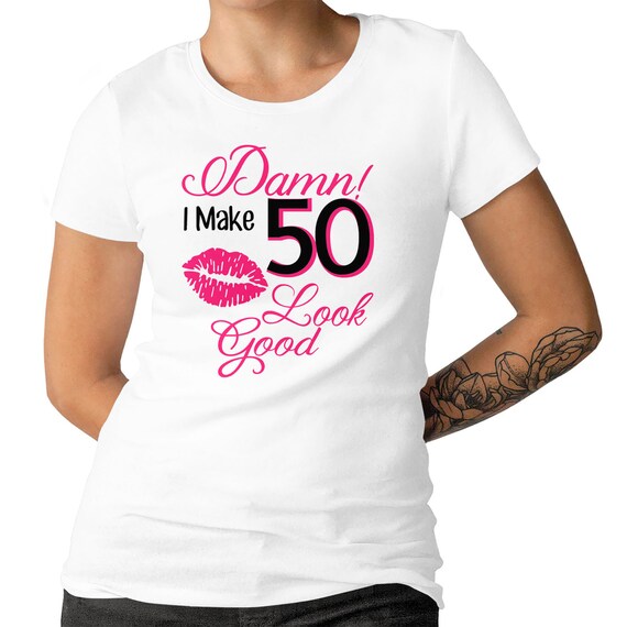 50th Birthday Ladies T-shirtI Make 50 Look Good Birthday Gift T-shirt