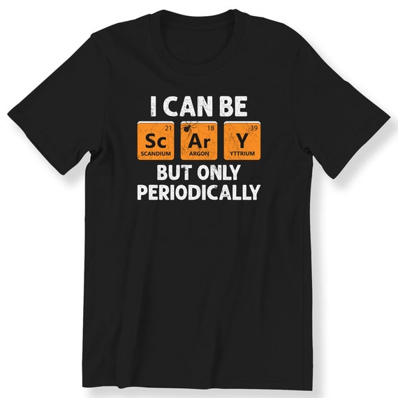 I Can Be Scary But Periodically Halloween Shirt Men's Ladies T-shirt I Can Be Scary Funny Halloween Gift T-shirt