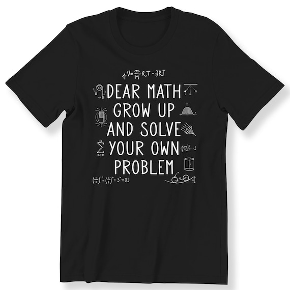 Dear Math Grow Up For Men And Women Funny T-shirt Funny Math Slogan Student T-shirt Funny Math Teacher T-shirt