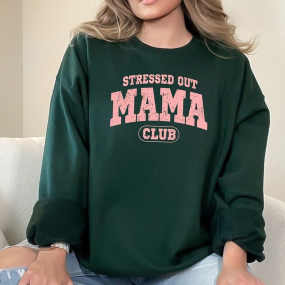 Stressed Out Mama Club Unisex Sweatshirt Mothers Day Gift Jumper Mum Jumper Mama Gift Sweatshirt Motherhood Jumper