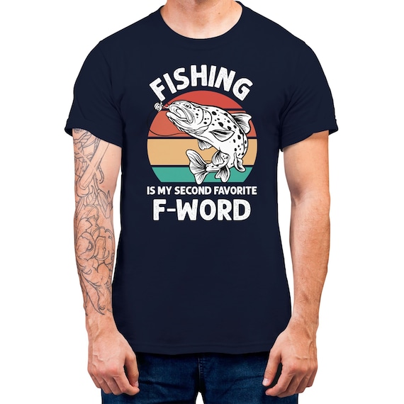 Fishing Is My Second Favorite F Word Gift T-shirt For Men Fishing T-shirt S-5XL Shirt For Fisherman Tee Fishing Lover Shirt