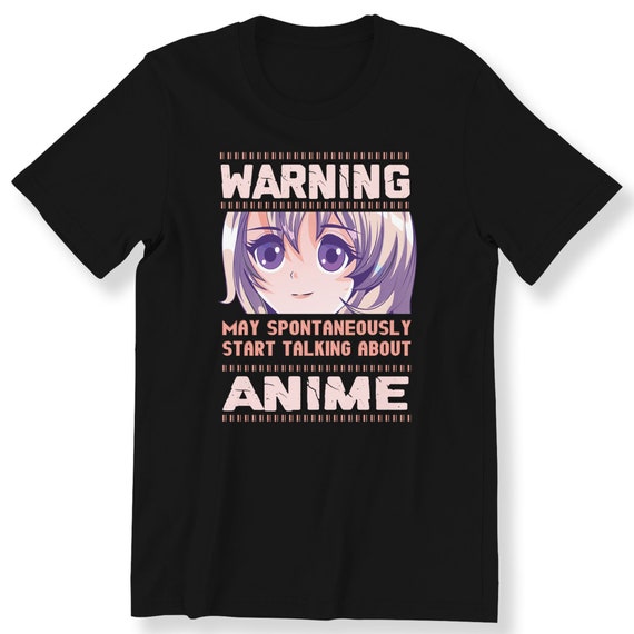 Anime Lovers For Men  Women  Kids Gift T-shirt Warning May Spontaneously Start Talking About Anime Funny Top Graphic Tee