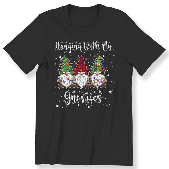 Christmas T Shirt Hanging With My Gnomies Men's Ladies Top Christmas Gift Tee Festive Season Holiday Graphic Shirt Plus Size Available