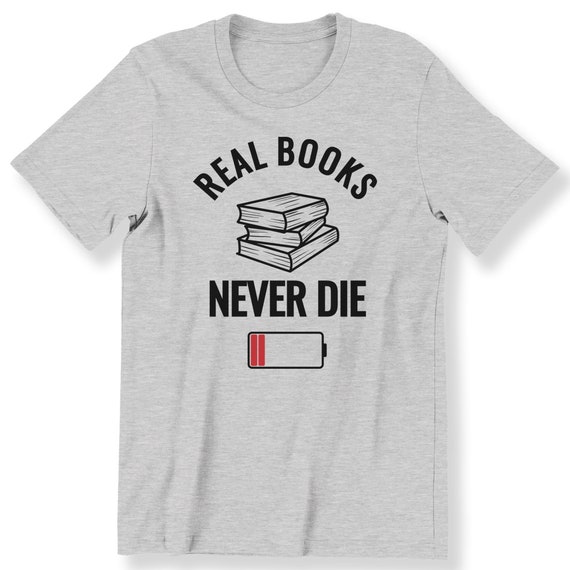 Real Books Never Die Men's  Women's T-shirtFor Book Lovers Nice Gift T-shirt