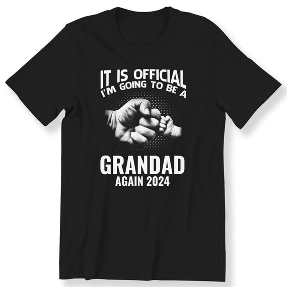 It Is Official I'm Going To Be A Grandad Again 2024 T-shirt Nice Gift T-shirt For Grandad Gift T-shirt Idea