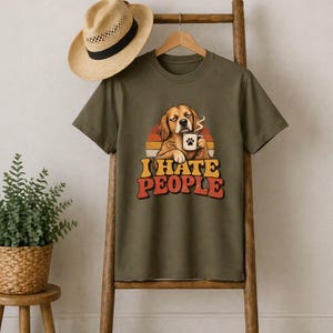 I Hate People T-Shirt, Funny Dog Shirt, Grumpy Dog Lover Tee Gift Military Green