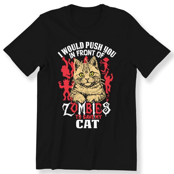 Funny Cat Lover For Men And Women T-shirt Funny Graphic Tee I Would Push You T-shirt Cat Lovers Gift Tee Plus Size Available