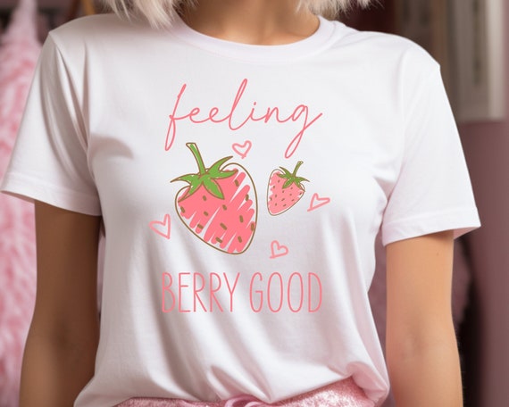 Feeling Berry Good Ladies Funny T-shirt Men Size Available Positive Quote Tee Self Love T-shirt