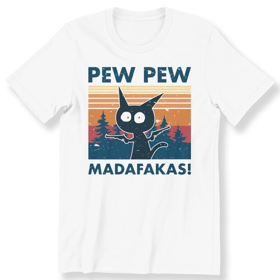 Pew Pew Madafakas Funny Cat For Men And Women Gift T-shirt Cat Lovers Gift T-shirt Funny Graphic Tee Vintage Pew Pew Pew Shirt S-5XL