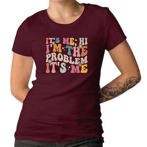 It's Me Hi I'm the Problem It's Me Shirt For Men Women And Kids Slogan T-shirt Retro Gift T-shirt Funny Gift T-shirt image 9