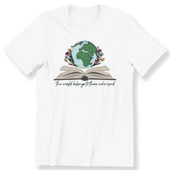 The World Belongs to Those Who Read For Men And Women T-shirt Book Lovers Gift Top Graphic Tee Bookish Plus Size Available