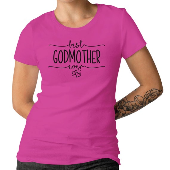 Best Godmother Ever Ladies T-shirt Godmother God Mom Nice Gift Top