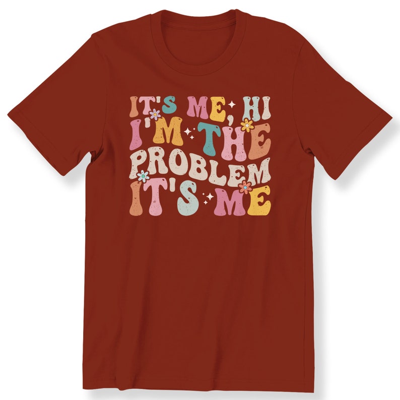 It's Me Hi I'm the Problem It's Me Shirt For Men Women And Kids Slogan T-shirt Retro Gift T-shirt Funny Gift T-shirt Red