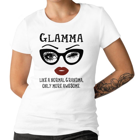 Glamma Like A Normal Grandma Only More Awesome Ladies T-shirt Gift For Grandmas Glasses Face Funny Top