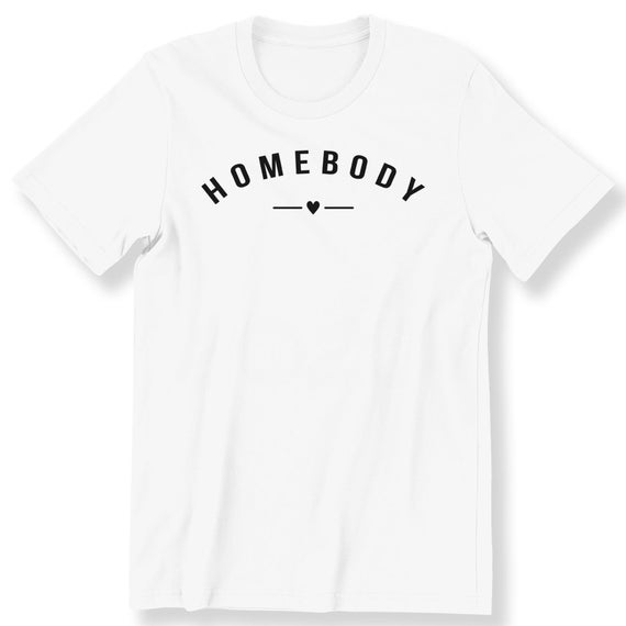 Homebody Slogan Tee For Men And Women Homebody Shirt Gift T-shirt Idea Minimalist Slogan T-shirt