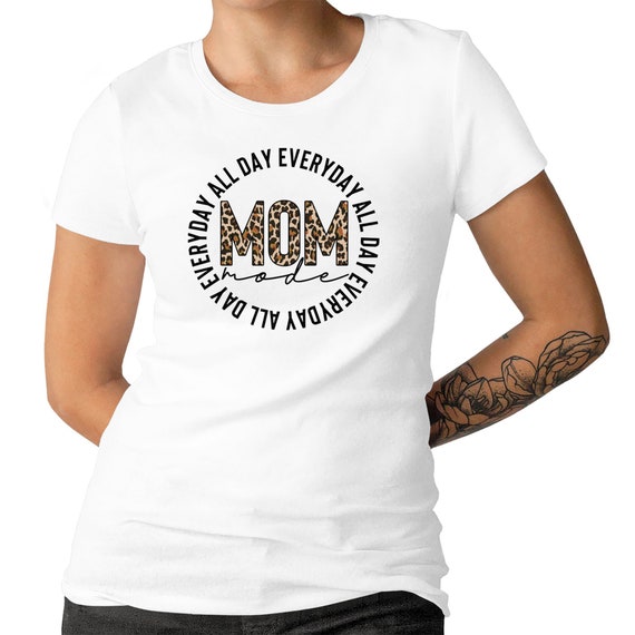 Mom Mode All Day Everyday Ladies T-shirt Leopard Mom Mode Nice Gift For Moms Gift T-shirt