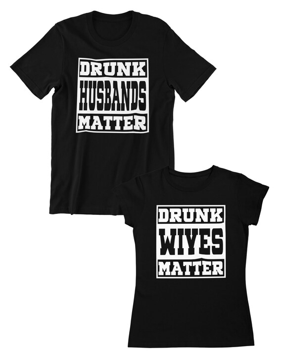 Drunk Wives Drunk Husbands Matter Men's Ladies T-shirt Funny Matching Family T-shirt