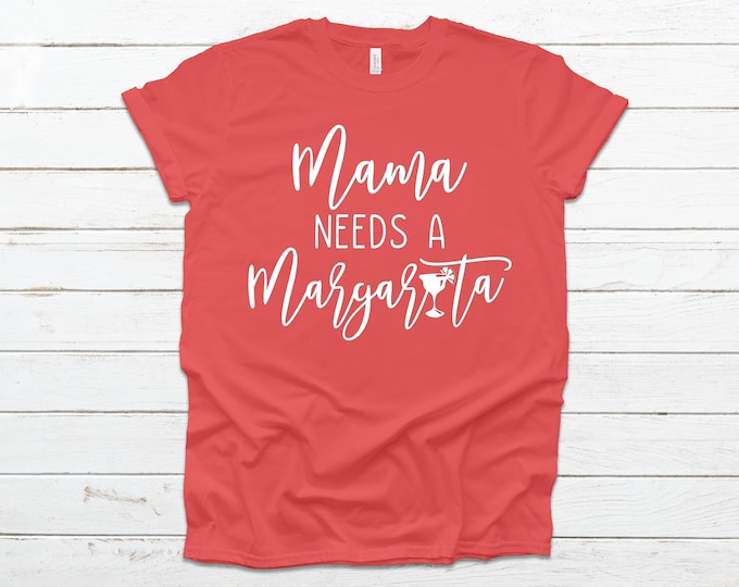 Mama Needs a Margarita T shirt