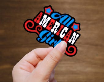 May include: Red, white, and blue sticker with the text "All American Girl" in a stylized font. The sticker has a black outline and two stars.
