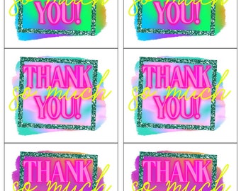 May include: Six printable gift tags with a watercolor background in shades of pink, blue, green, and orange. The text on each tag reads "Thank you so much!" in a pink font with a black outline. The text is framed in a black square with a green glitter border.