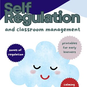 May include: A poster with the text "Self Regulation and classroom management". A cartoon cloud with a smiling face is in the center. The poster includes the phrases "zones of regulation", "printables for early learners", and "calming strategies".