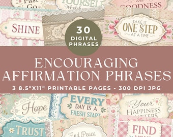May include: A collection of 30 digital phrases featuring encouraging affirmation text on decorative labels with floral and lace patterns. The image includes the text 30 DIGITAL PHRASES, ENCOURAGING AFFIRMATION PHRASES, and 3 8.5"X11" PRINTABLE PAGES - 300 DPI JPG.