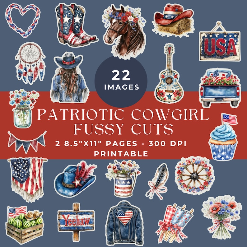 May include: A collection of 22 patriotic cowgirl-themed images, including cowboy boots, a horse with a floral crown, a guitar, and a cupcake. The images are on a red and blue background, with the text "PATRIOTIC COWGIRL FUSSY CUTS".