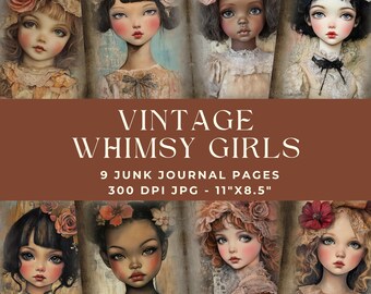 May include: A collection of nine digital junk journal pages titled VINTAGE WHIMSY GIRLS, featuring illustrations of girls with diverse hair colors and floral headpieces, measuring 11 inches by 8.5 inches at 300 DPI in JPG format.