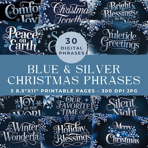 May include: A collection of 30 digital phrases featuring blue and silver Christmas-themed text on dark blue backgrounds with holly and snowflake accents. The set includes three 8.5 inch by 11 inch printable pages in 300 DPI JPG format.