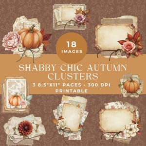 May include: A digital collection of 18 printable autumn-themed clusters featuring pumpkins, roses, dahlias, and textured paper elements on a brown damask background. The text reads 18 IMAGES, SHABBY CHIC AUTUMN CLUSTERS, and 3 8.5"X11" PAGES - 300 DPI PRINTABLE.
