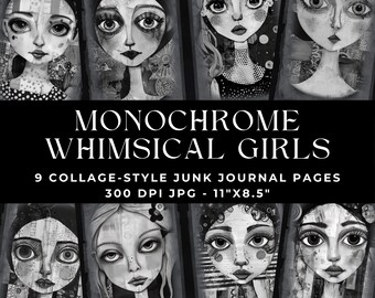 May include: A collection of nine black and white collage-style digital art portraits of girls, featuring text that reads MONOCHROME WHIMSICAL GIRLS, 9 COLLAGE-STYLE JUNK JOURNAL PAGES, 300 DPI JPG - 11"X8.5". Each portrait displays unique facial features.