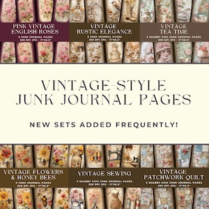 May include: A collection of digital junk journal pages featuring various themes including Pink Vintage English Roses, Vintage Rustic Elegance, Vintage Tea Time, Vintage Flowers & Honey Bees, Vintage Sewing, and Vintage Patchwork Quilt, each set containing 9 pages at 300 DPI and 27.9x21.6 cm.