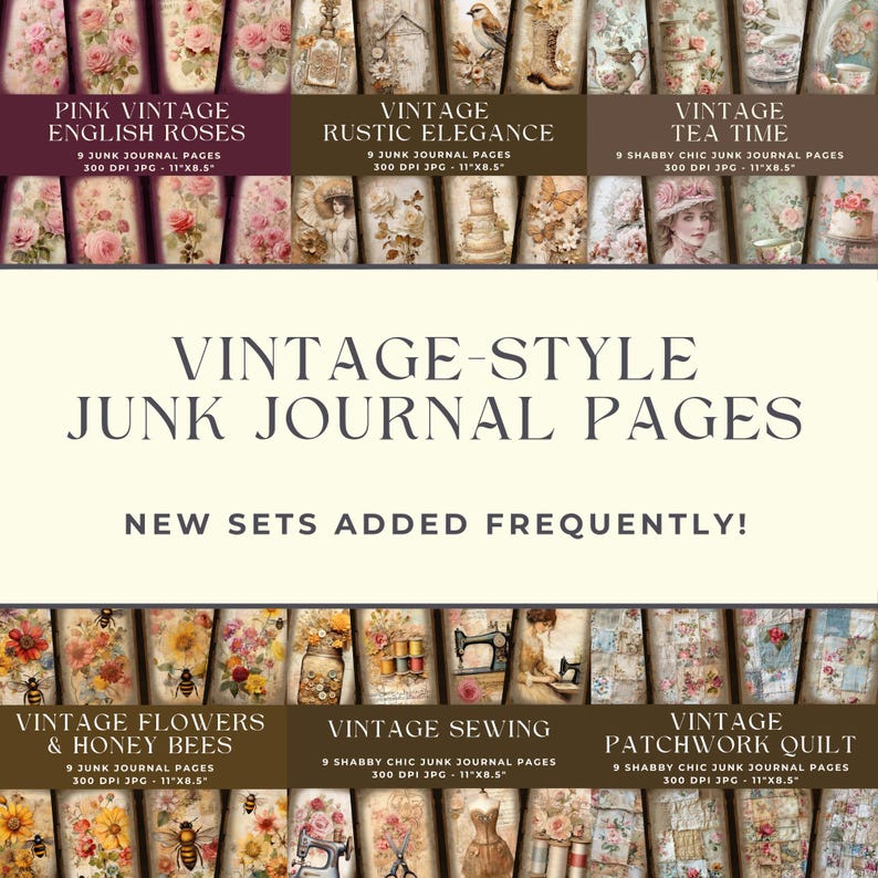 May include: A collection of digital junk journal pages featuring various themes including Pink Vintage English Roses, Vintage Rustic Elegance, Vintage Tea Time, Vintage Flowers & Honey Bees, Vintage Sewing, and Vintage Patchwork Quilt, each set containing 9 pages at 300 DPI and 27.9x21.6 cm.