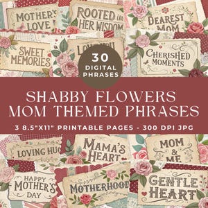 May include: 30 printable digital scrapbook paper pages with shabby chic floral designs and mom-themed phrases. The pages are 8.5 inches by 11 inches and 300 DPI.