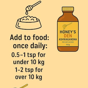 May include: An illustrated guide on how to use Honey's Den Ashwagandha for cats and dogs. The image shows a brown bottle, a bowl of food, and a honey dipper. Instructions include dosage based on weight, with measurements in teaspoons and kilograms.
