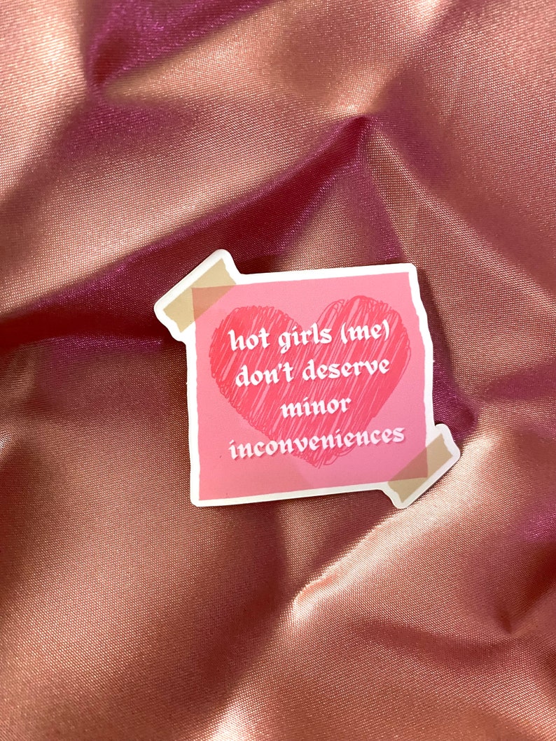 Hot Girls Me Dont Deserve Minor Inconveniences Sticker image 1