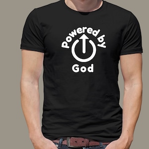 Powered by God Shirt, God T-shirt, Faith T-shirt, Unisex God T-Shirt, Christian Apparel, Christian Tees, Christian T-Shirts, Christian Gift