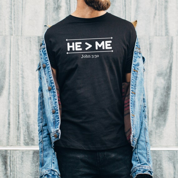 He Is Greater Than Me I John 3:30 Verse Christian T-Shirt He Is Greater Than Me I John 3:30 Verse Christian T-Shirt