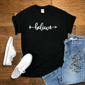 Believe Shirt, Believe in yourself, Believe T-Shirt, Believe Tee, Inspirational Shirt, Motivational Shirt, Teacher Gift, Friend Gift, Mom T
