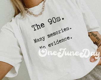 The 90s many memories no evidence, 90s kid, 90’s baby, child Sublimation File, Instant Download, Digital File
